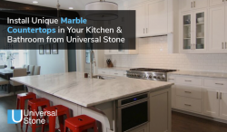 Install Unique Marble Countertops in Your Kitchen & Bathroom from Universal Stone