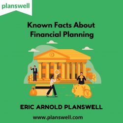 Eric Arnold Planswell – Known Facts About Financial Planning