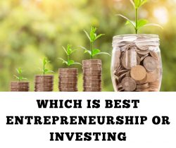 Which Is the Best Entrepreneurship Or Investing