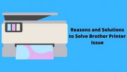 Reasons and Solutions to Solve Brother Printer Issue