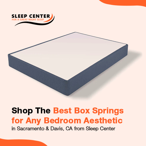 Shop The Best Box Springs for Any Bedroom Aesthetic in Sacramento & Davis, CA from Sleep Center
