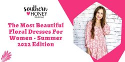 The Most Beautiful Floral Dresses For Women – Summer 2022 Edition – Southern Honey Boutique