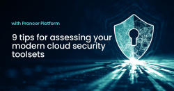9 tips for assessing your modern cloud security toolsets
