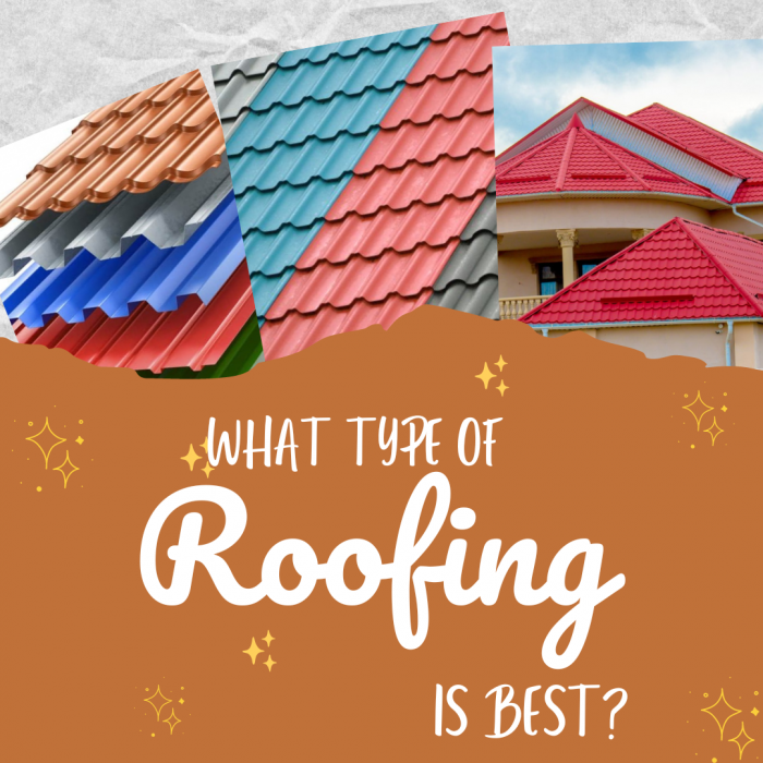 What Type Of Roofing Is Best?