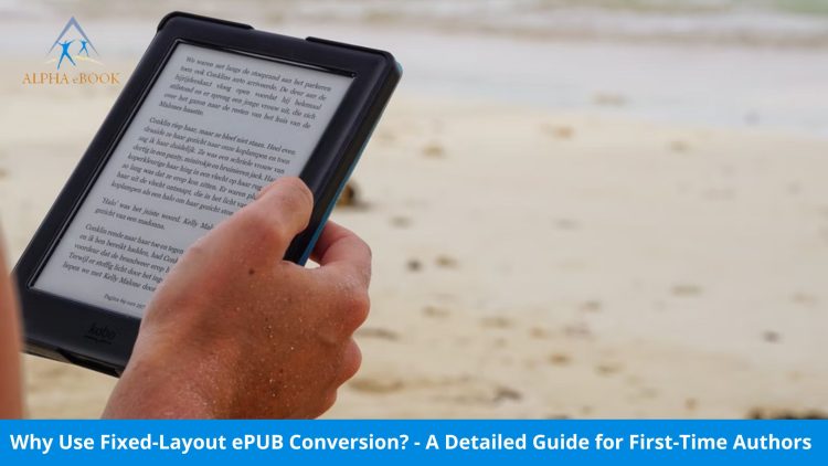 A Detailed Guide – Why Use Fixed-Layout ePUB Conversion? – Alpha eBook