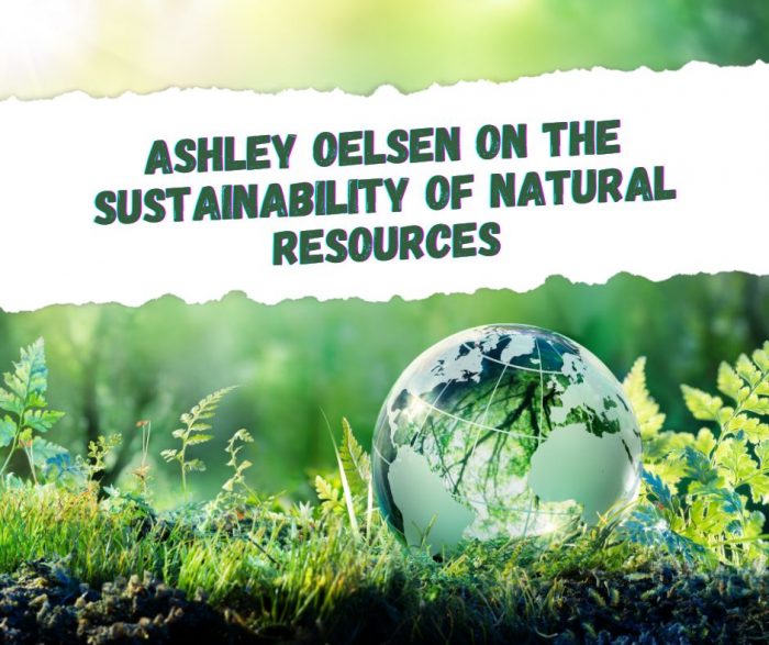 Ashley Oelsen on The Sustainability of Natural Resources