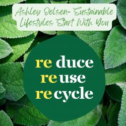 Ashley Oelsen- Sustainable Lifestyles Start With You