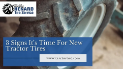 3 Signs It’s Time For New Tractor Tires – Bobby Henard Tire Service