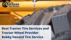 Best Tractor Tire Services and Tractor Wheel Provider – Bobby Henard Tire Service