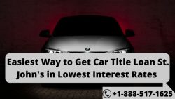Easiest Way to Get Car Title Loan St. John’s in Lowest Interest Rates