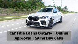 Car Title Loans Ontario | Online Approval | Same Day Cash