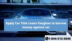 Apply Car Title Loans Vaughan to borrow money against car