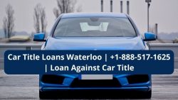 Car Title Loans Waterloo | +1-888-517-1625 | Loan Against Car Title