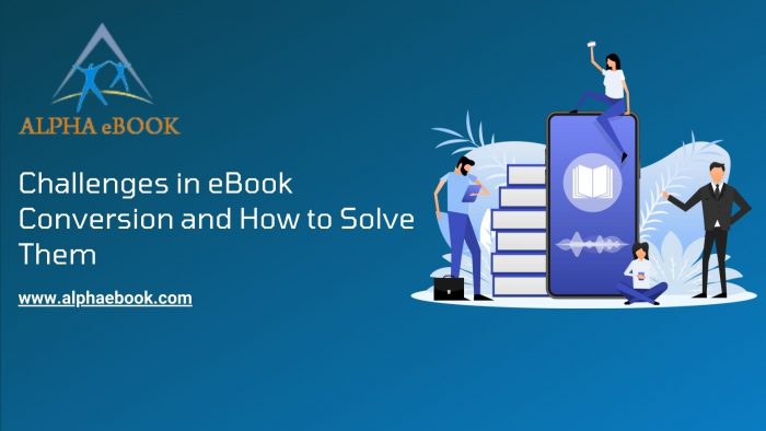 Challenges in eBook Conversion and How to Solve Them – Alpha eBook