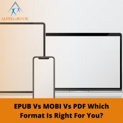 EPUB Vs MOBI Vs PDF Which Format Is Right For You? – Alpha eBook
