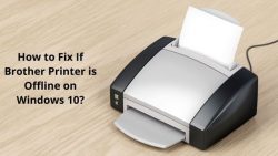 How to Fix If Brother Printer is Offline on Windows 10?