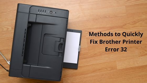 Methods to Quickly Fix Brother Printer Error 32