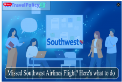 Southwest Airlines Missed Flight My Policy