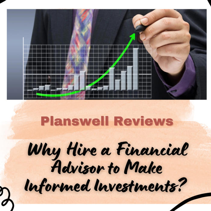 Planswell Reviews – Hire a Financial Advisor to Make Informed Investments
