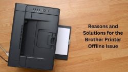 Reasons And Solutions For The Brother Printer Offline Issue