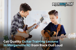Get Quality Guitar Training Lessons in Morganville NJ from Rock Out Loud