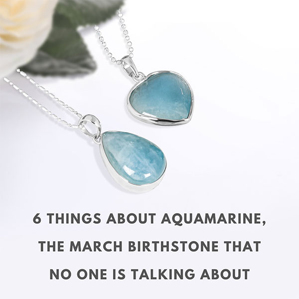 Six Things About Aquamarine – The March Birthstone