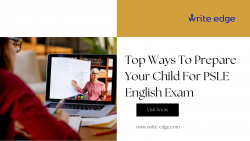 Top Ways To Prepare Your Child For PSLE English Exam