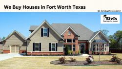 We Buy Houses in Fort Worth Texas – Elvis Buys Houses