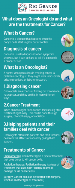 What does an Oncologist do and what are the treatments for Cancer?