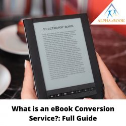 What is an eBook Conversion Service? – Alpha eBook