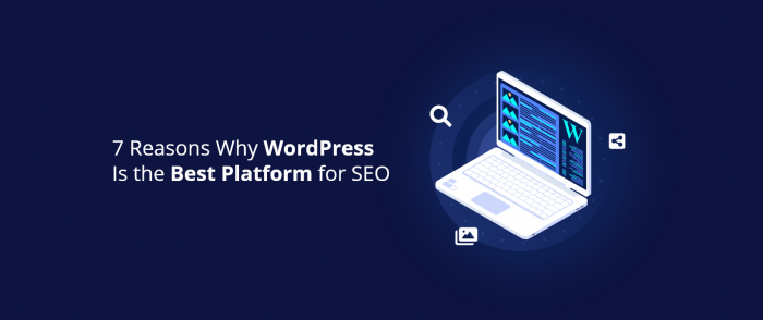 Why WordPress Is The Perfect Platform For SEO