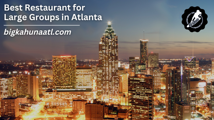 Best Restaurant for Large Groups in Atlanta