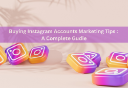Buying Instagram Accounts Marketing Tips : A Complete Guide