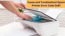 Cause and Troubleshoot Epson Printer Error Code 0x97