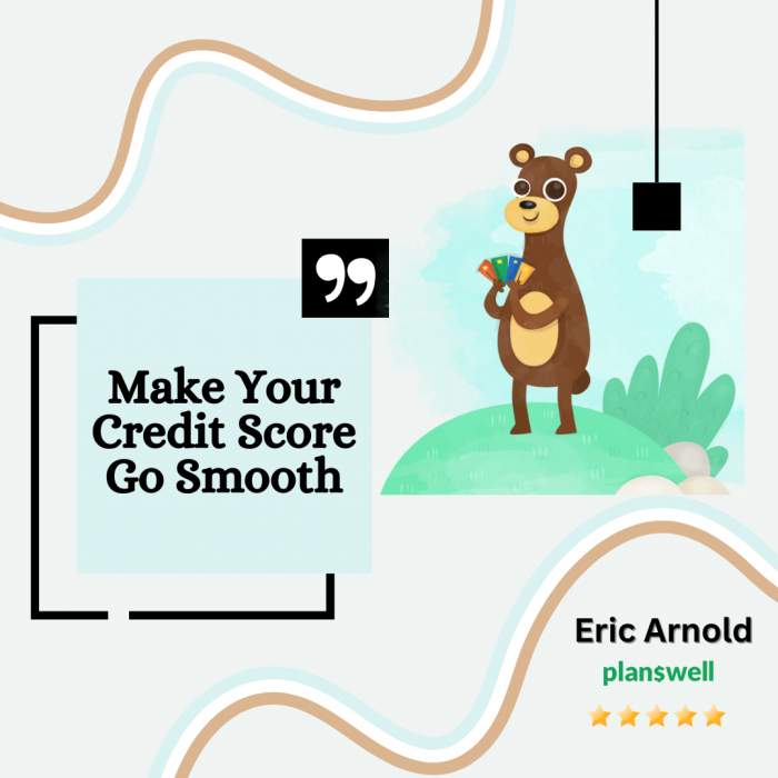 Eric Arnold Planswell – Make Your Credit Score Go Smooth