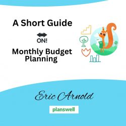 Eric Arnold Planswell – Monthly Budget Planning