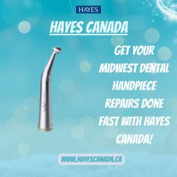 Get your Midwest dental handpiece repairs done fast with Hayes Canada!