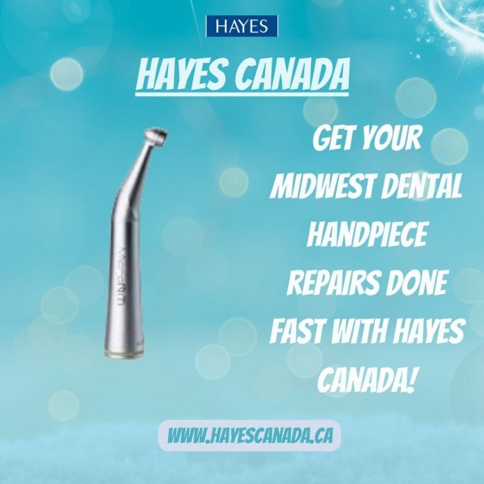 Get your Midwest dental handpiece repairs done fast with Hayes Canada!