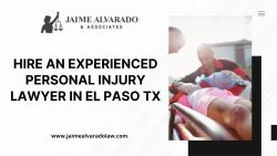 Hire an Experienced Personal Injury Lawyer In El Paso Tx