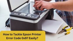 How to Tackle Epson Printer Error Code 0x97 Easily?