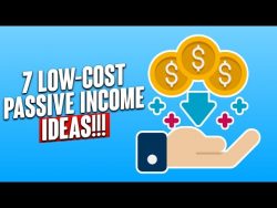 7 Low-Cost Passive Income Ideas