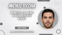 Michele Tecchia- Benefits of Being a Real Estate Agent