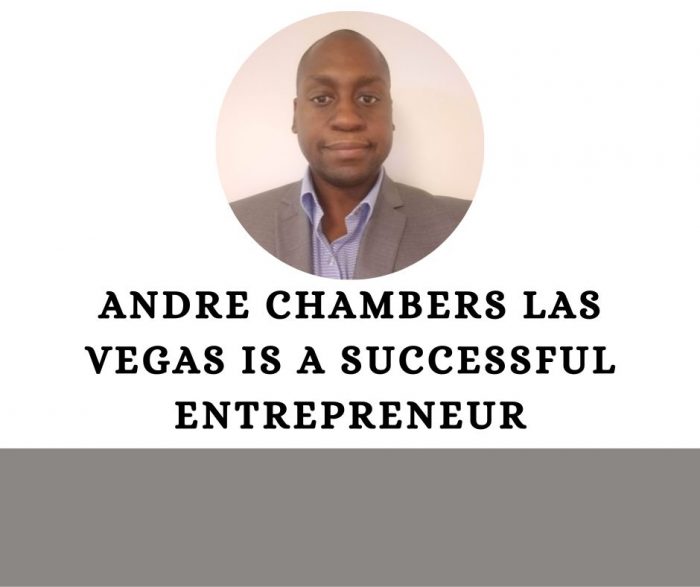 Andre Chambers Las Vegas Is a Successful Entrepreneur