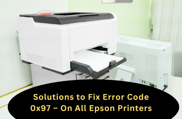 Solutions To Fix Error Code 0x97 On All Epson Printers Social Social Social Social Social 1917