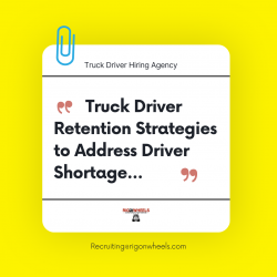 Truck Driver Retention Strategies – Hiring Agency