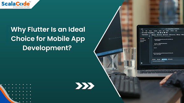 Why Flutter Is an Ideal Choice for Mobile App Development?
