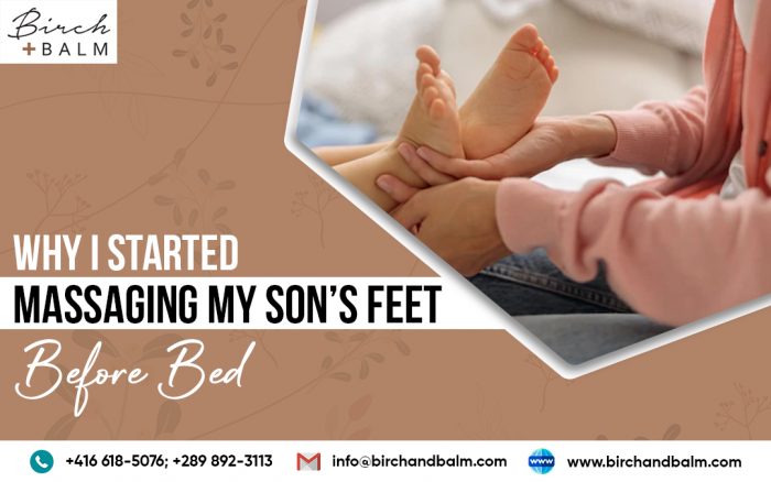WHY I STARTED MASSAGING MY SON’S FEET BEFORE BED
