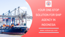Your One-Stop Solution for Ship Agency in Indonesia