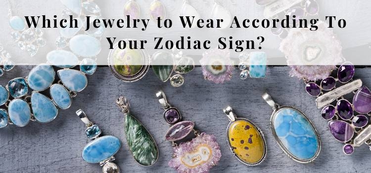 Which Jewelry to Wear According To Your Zodiac Sign?