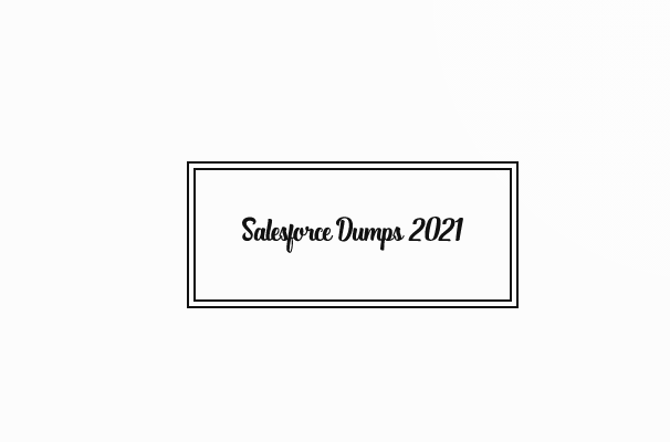 Salesforce Dumps 2021 Admin Certification preparation